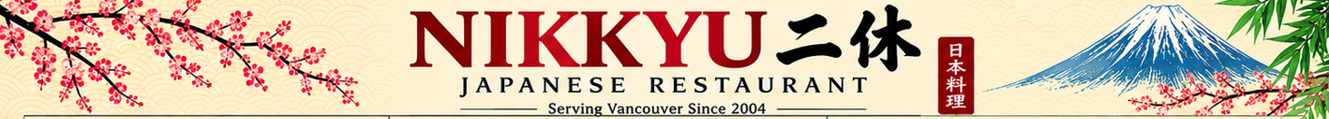 NIKKYU 二休 — Japanese Restaurant — Serving Vancouver Since 2004
